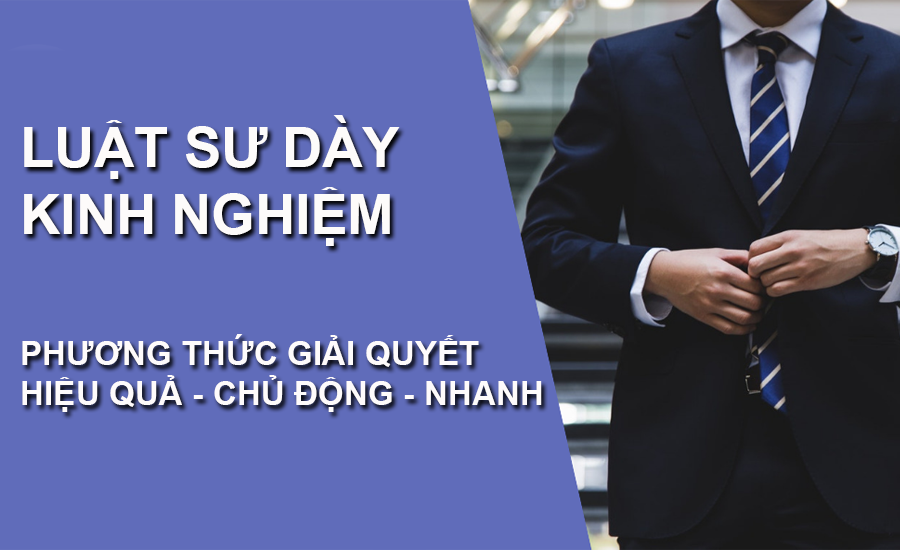 Luật sư dày kinh nghiệm giải quyết tranh chấp hợp đồng kinh tế